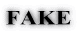 FAKE